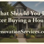 A beautiful home with the text "What Should You Do After Buying a House?" from Renovationservices.com overlaid.